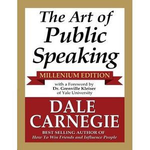The Art of Public Speaking - Millenium Edition -- Dale Carnegie